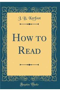How to Read (Classic Reprint)