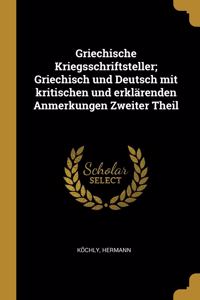 Griechische Kriegsschriftsteller; Griechisch und Deutsch mit kritischen und erklärenden Anmerkungen Zweiter Theil