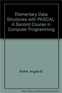 Elementary Data Structures with PASCAL: A Second Course in Computer Programming