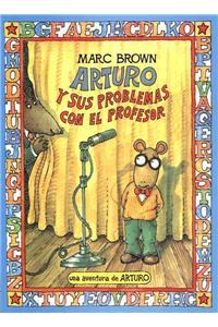 Arturo y Sus Problemas Con El Profesor: Arthur's Teacher Trouble = Arthur's Teacher Trouble