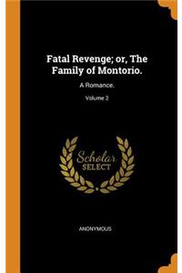 Fatal Revenge; Or, the Family of Montorio.