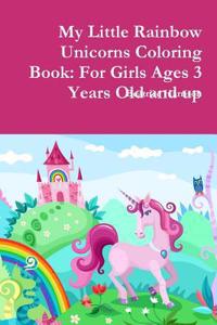 My Little Rainbow Unicorns Coloring Book: For Girls Ages 3 Years Old and up