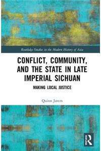 Conflict, Community, and the State in Late Imperial Sichuan