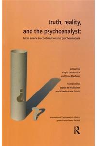 Truth, Reality and the Psychoanalyst