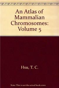 An Atlas of Mammalian Chromosomes: Volume 5