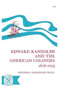 Edward Randolph and the American Colonies 1676-1703