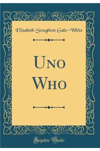 Uno Who (Classic Reprint)