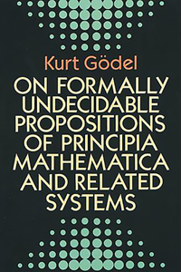 On Formally Undecidable Propositions of Principia Mathematica and Related Systems