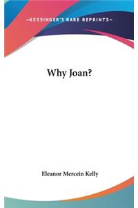 Why Joan?