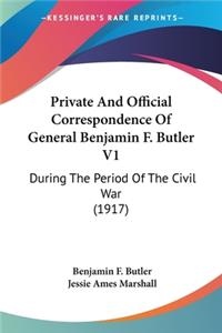 Private And Official Correspondence Of General Benjamin F. Butler V1