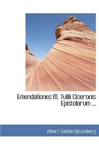 Emendationes M. Tullii Ciceronis Epistolarum ...