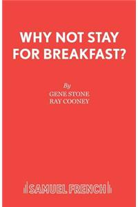 Why Not Stay For Breakfast?