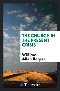 The Church in the Present Crisis