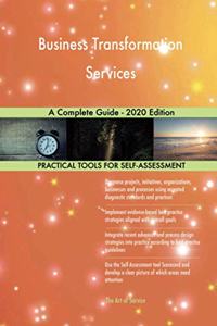 Business Transformation Services A Complete Guide - 2020 Edition