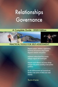 Relationships Governance A Complete Guide - 2020 Edition