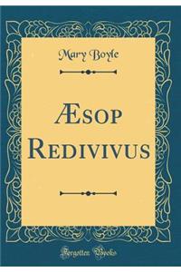 Ã?sop Redivivus (Classic Reprint)