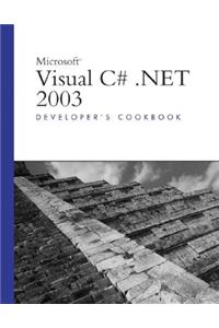 Microsoft Visual C# .Net 2003 Developer's Cookbook
