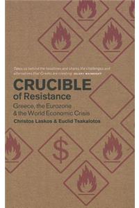 Crucible of Resistance: Greece, the Eurozone and the World Economic Crisis