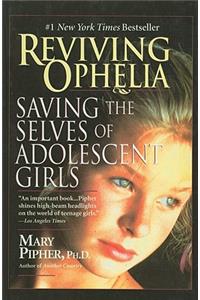 Reviving Ophelia: Saving the Selves of Adolescent Girls