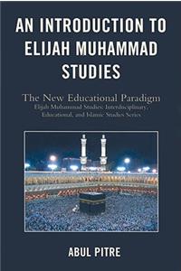 Introduction to Elijah Muhammad Studies