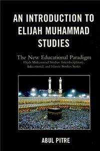 Introduction to Elijah Muhammad Studies: The New Educational Paradigm