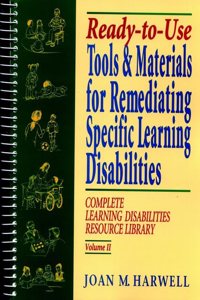 Readyâ€“toâ€“Use Tools and Materials for Remediating Specific Learning Disabilties: Complete Learning Disabilities Resource Library