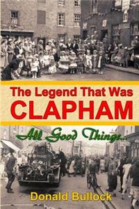 Legend That Was Clapham