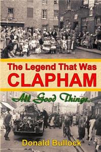 The Legend That Was Clapham