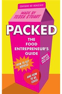Packed - The Food Entrepreneur's Guide: How to Get Noticed and How to be Loved