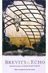 Brevity and Echo: An Anthology of Short Short Stories