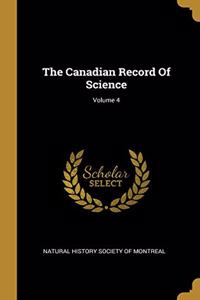 The Canadian Record Of Science; Volume 4