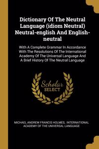 Dictionary Of The Neutral Language (idiom Neutral) Neutral-english And English-neutral