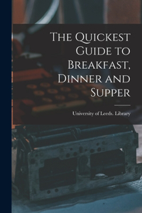 The Quickest Guide to Breakfast, Dinner and Supper