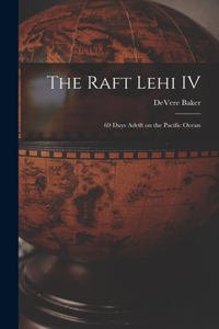 Raft Lehi IV; 69 Days Adrift on the Pacific Ocean