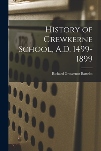 History of Crewkerne School, A.D. 1499-1899