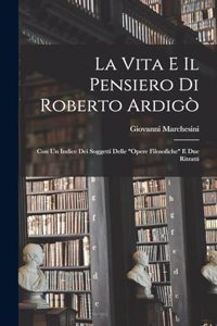 La Vita E Il Pensiero Di Roberto Ardigò