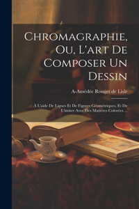 Chromagraphie, ou, L'art de composer un dessin