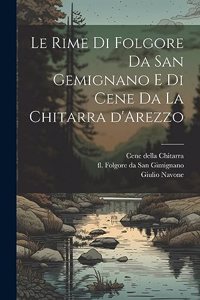 rime di Folgore da San Gemignano e di Cene da la Chitarra d'Arezzo