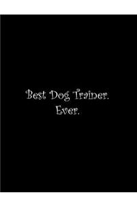 Best Dog Trainer. Ever
