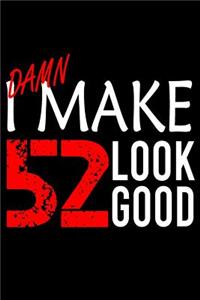 I Make 52 Look Good