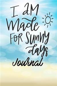 I am Made for Sunny Days Journal