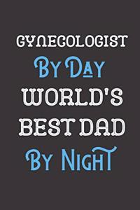 Gynecologist By Day World's Best Dad By Night