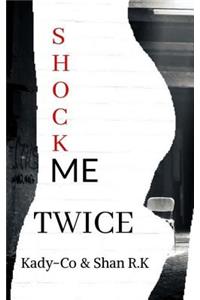 Shock Me Twice