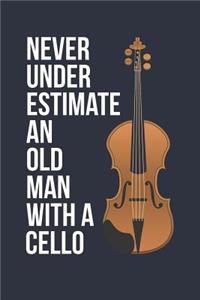 Funny Cello Notebook - Never Underestimate An Old Man With A Cello - Gift for Cello Player - Cello Diary