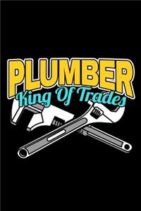 Plumber King Of Trades: 120 Seiten (6x9 Zoll) Blanko Notizbuch für Klempner Freunde I Monteur Leeres Notizheft I Heizungsbauer Zeichenbuch I Sanitär Skizzenbuch