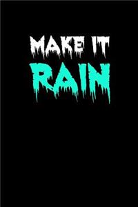 Make it rain