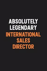 Absolutely Legendary International Sales Director
