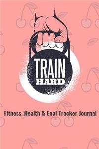 Train Hard Fitness, Health & Goal Tracker Journal
