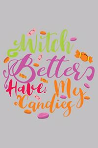 witch better have my candies