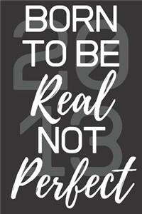 Born To Be Real Not Perfect 2013